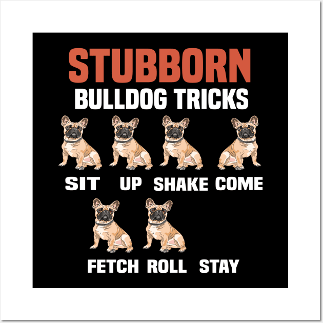 Stubborn bulldog tricks funny bulldog Wall Art by DODG99